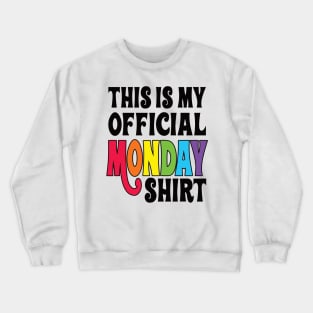 This is my official Monday shirt with black letters Crewneck Sweatshirt